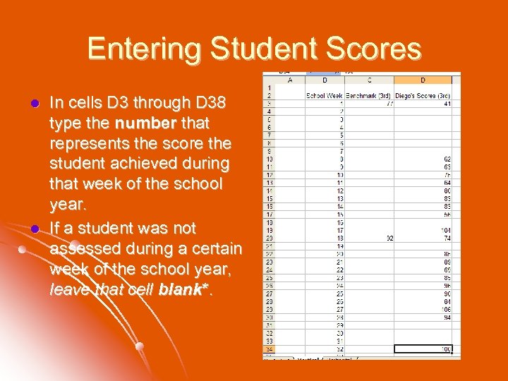 Entering Student Scores l l In cells D 3 through D 38 type the