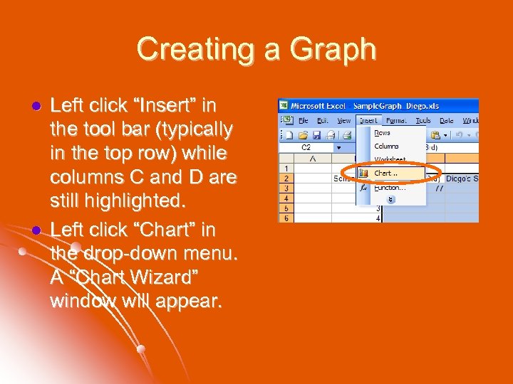Creating a Graph l l Left click “Insert” in the tool bar (typically in