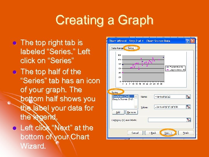 Creating a Graph l l l The top right tab is labeled “Series. ”