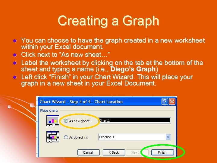 Creating a Graph l l You can choose to have the graph created in