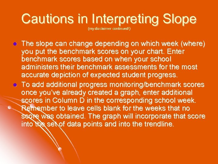 Cautions in Interpreting Slope (my disclaimer continued!) l l The slope can change depending
