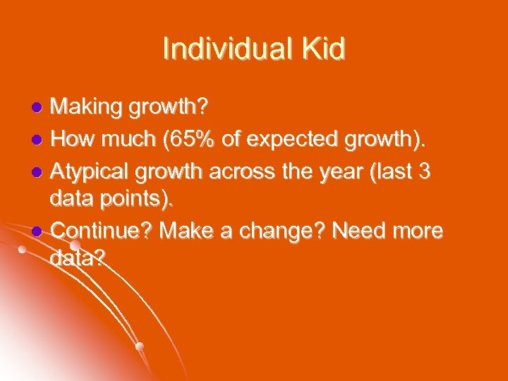 Individual Kid Making growth? l How much (65% of expected growth). l Atypical growth