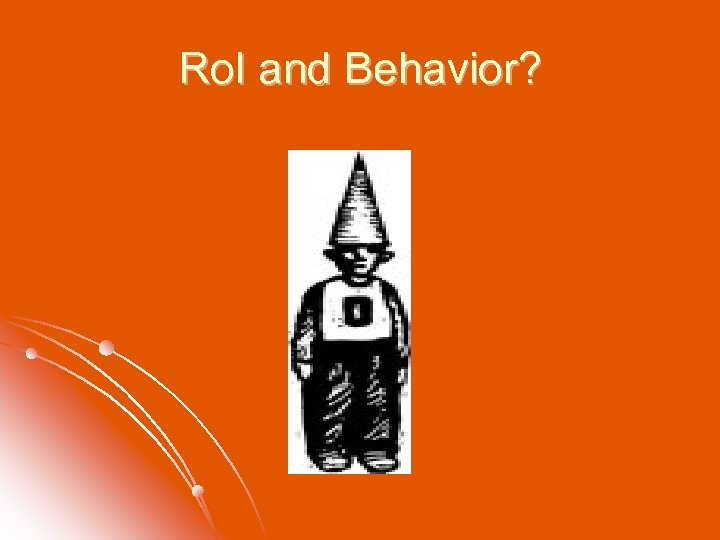 Ro. I and Behavior? 