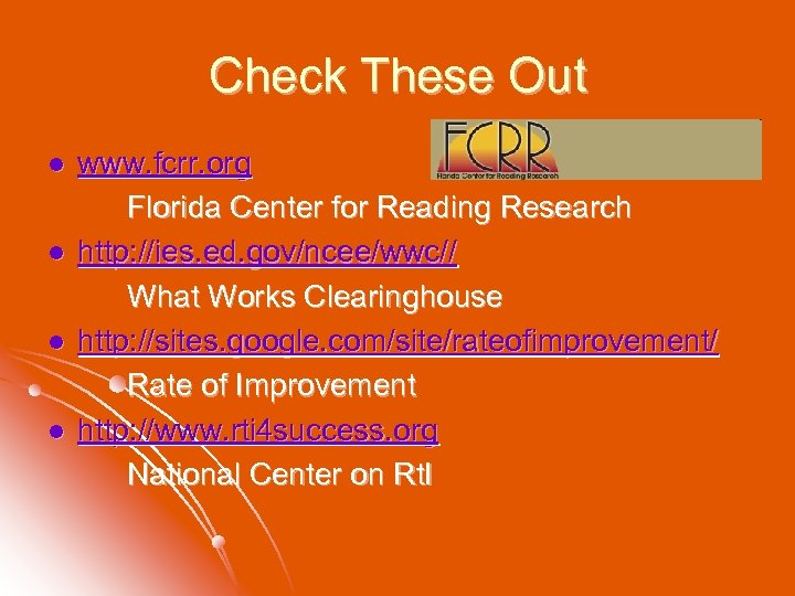 Check These Out l l www. fcrr. org Florida Center for Reading Research http: