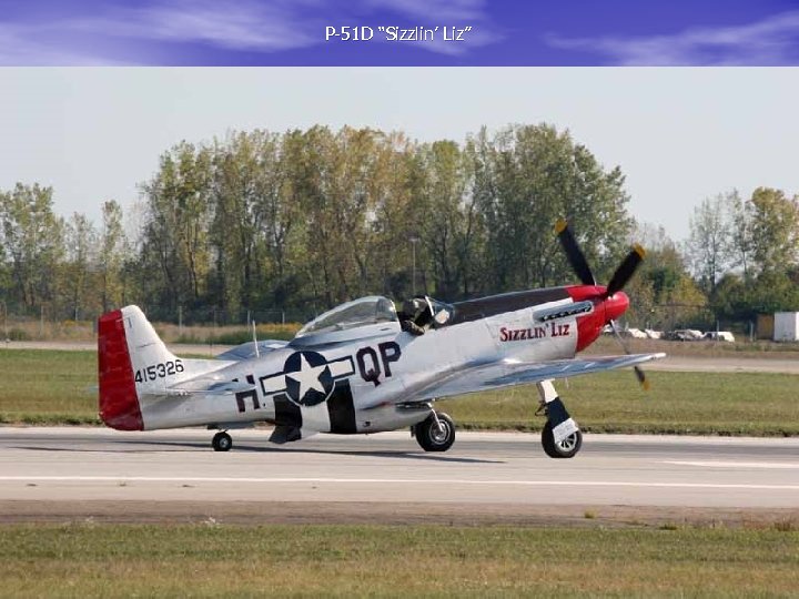 P-51 D “Sizzlin’ Liz” 