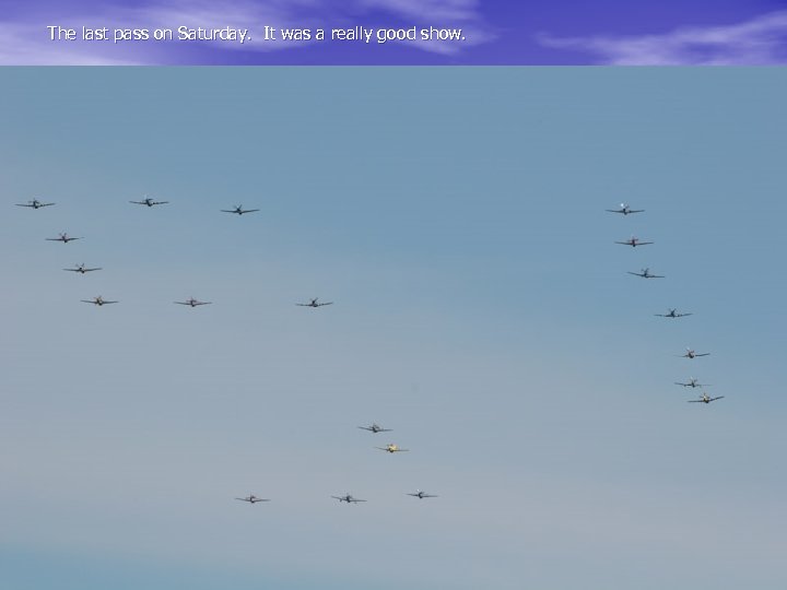 The last pass on Saturday. It was a really good show. 