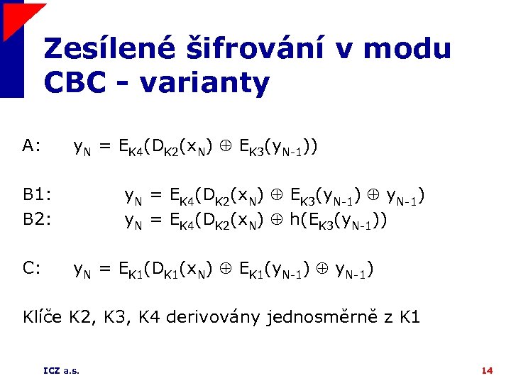 Zesílené šifrování v modu CBC - varianty A: y. N = EK 4(DK 2(x.