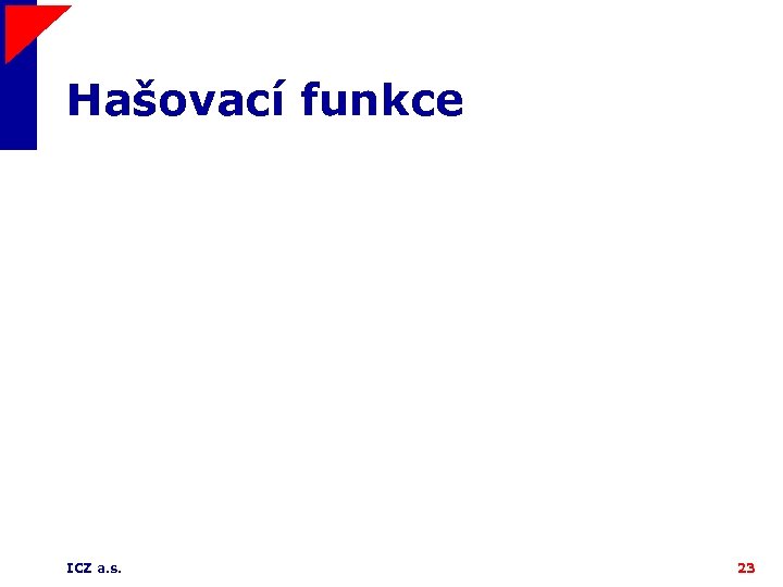 Hašovací funkce ICZ a. s. 23 