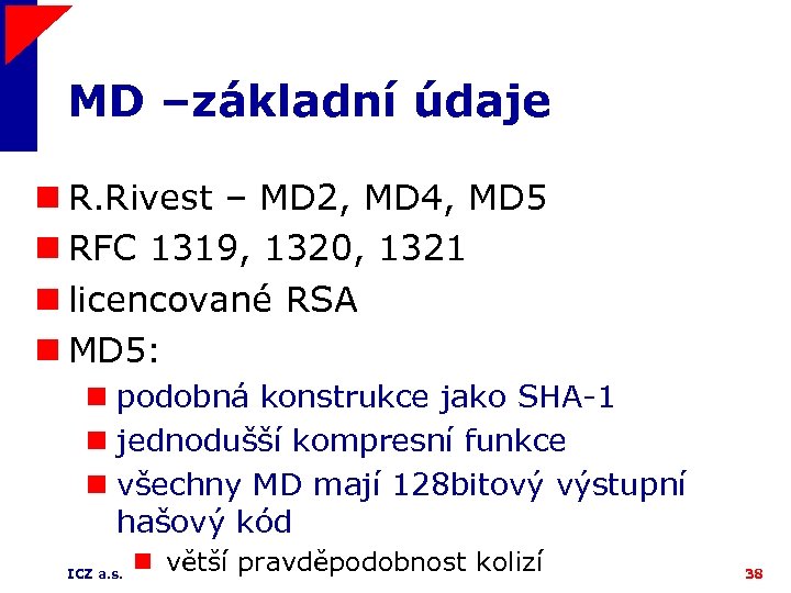 MD –základní údaje n R. Rivest – MD 2, MD 4, MD 5 n