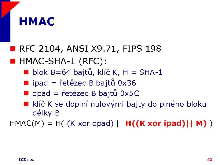 HMAC n RFC 2104, ANSI X 9. 71, FIPS 198 n HMAC-SHA-1 (RFC): blok