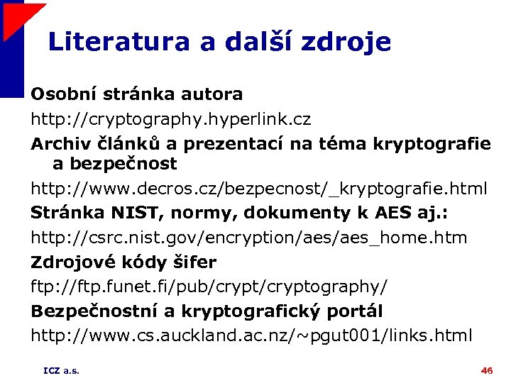 Literatura a další zdroje Osobní stránka autora http: //cryptography. hyperlink. cz Archiv článků a