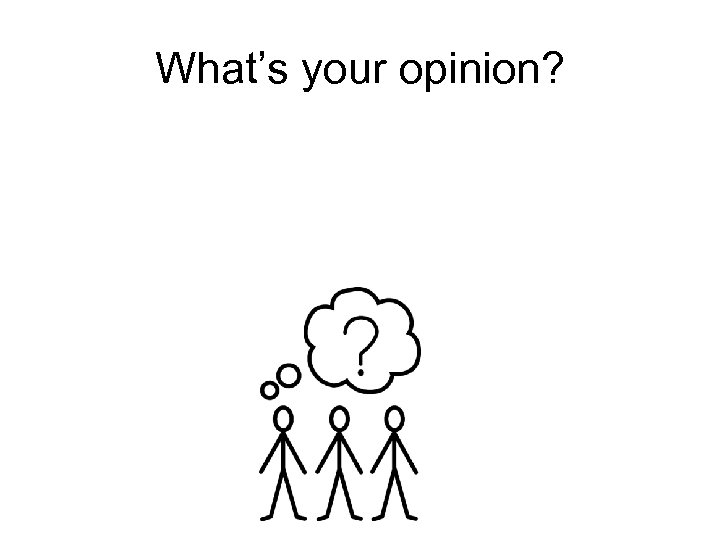 What’s your opinion? 