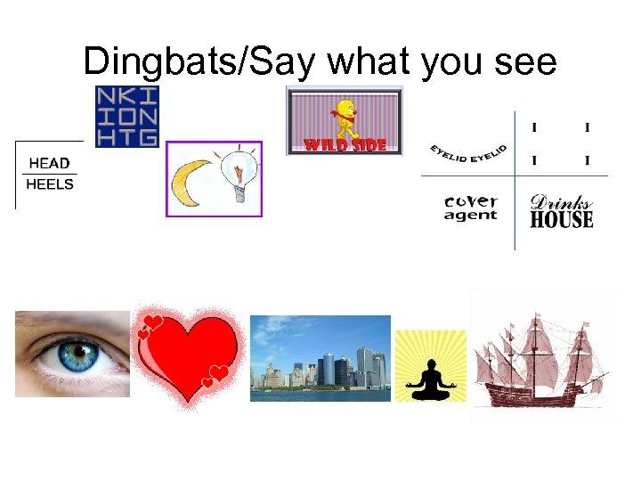 Dingbats/Say what you see 