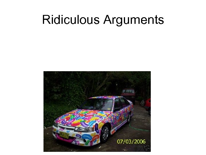 Ridiculous Arguments 