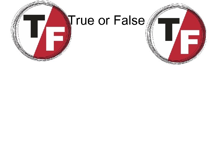 True or False 
