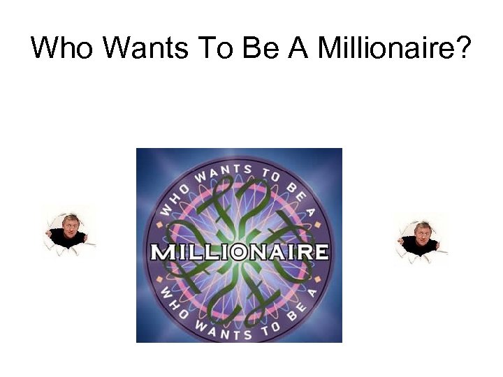 Who Wants To Be A Millionaire? 