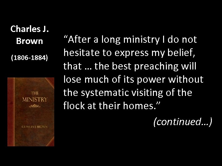 Charles J. Brown (1806 -1884) “After a long ministry I do not hesitate to