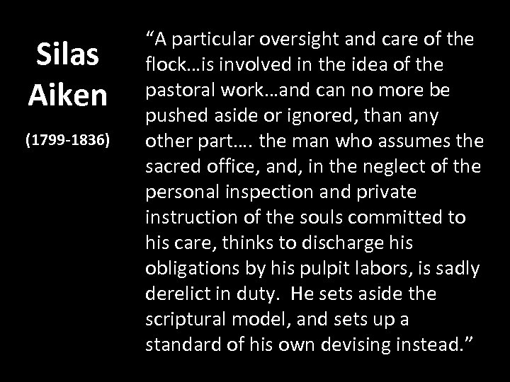 Silas Aiken (1799 -1836) “A particular oversight and care of the flock…is involved in