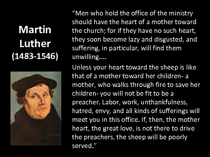 Martin Luther (1483 -1546) “Men who hold the office of the ministry should have