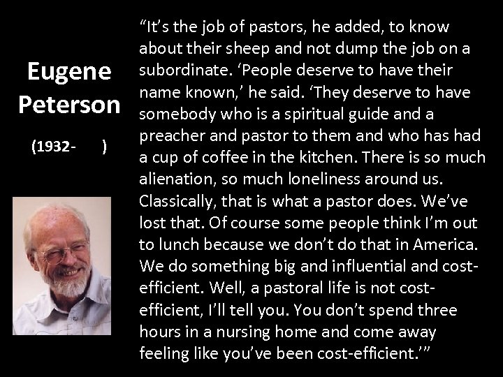 Eugene Peterson (1932 - ) “It’s the job of pastors, he added, to know