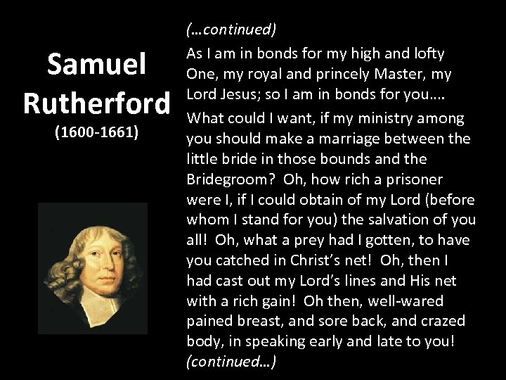 Samuel Rutherford (1600 -1661) (…continued) As I am in bonds for my high and