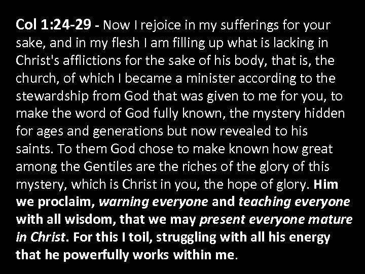 Col 1: 24 -29 - Now I rejoice in my sufferings for your sake,