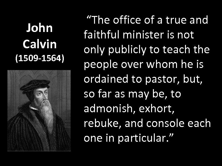 John Calvin (1509 -1564) “The office of a true and faithful minister is not