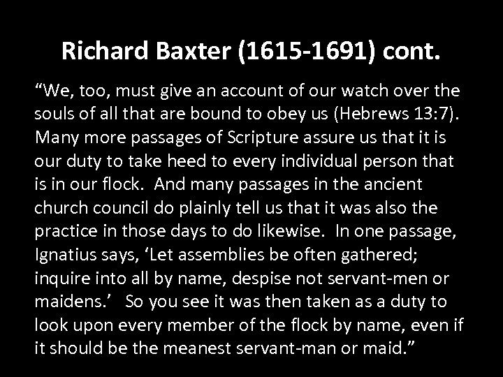 Richard Baxter (1615 -1691) cont. “We, too, must give an account of our watch