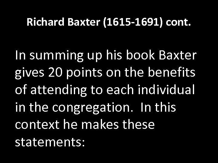 Richard Baxter (1615 -1691) cont. In summing up his book Baxter gives 20 points