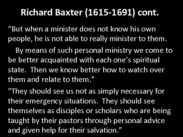 Richard Baxter (1615 -1691) cont. “But when a minister does not know his own