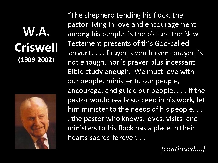 W. A. Criswell (1909 -2002) “The shepherd tending his flock, the pastor living in