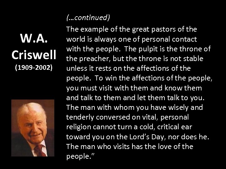 W. A. Criswell (1909 -2002) (…continued) The example of the great pastors of the