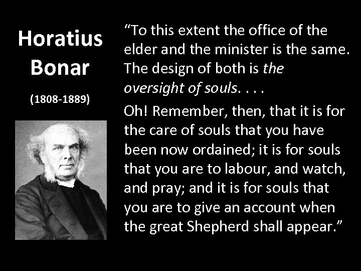 Horatius Bonar (1808 -1889) “To this extent the office of the elder and the