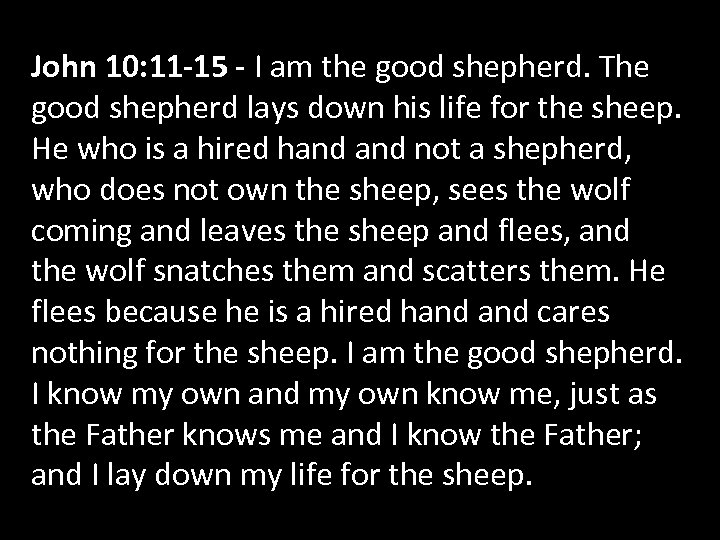 John 10: 11 -15 - I am the good shepherd. The good shepherd lays