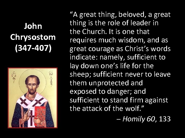 John Chrysostom (347 -407) “A great thing, beloved, a great thing is the role