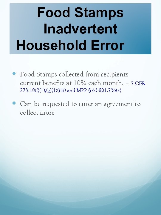 Food Stamps Inadvertent Household Error Food Stamps collected from recipients current benefits at 10%