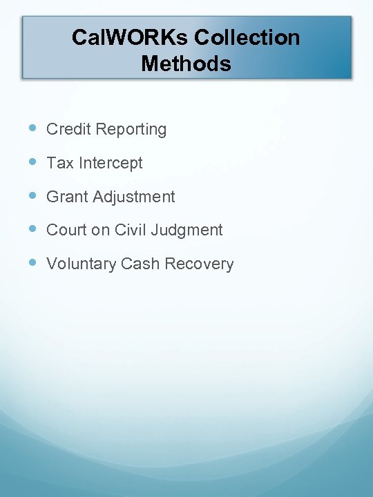 Cal. WORKs Collection Methods Credit Reporting Tax Intercept Grant Adjustment Court on Civil Judgment