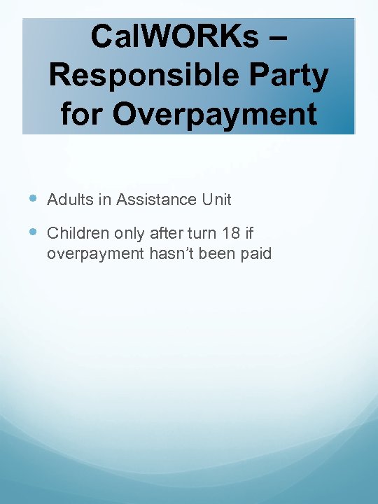 Cal. WORKs – Responsible Party for Overpayment Adults in Assistance Unit Children only after