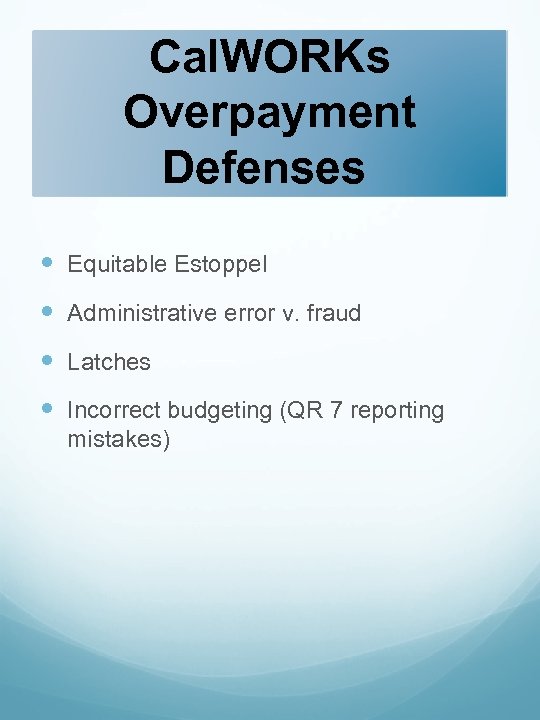 Cal. WORKs Overpayment Defenses Equitable Estoppel Administrative error v. fraud Latches Incorrect budgeting (QR