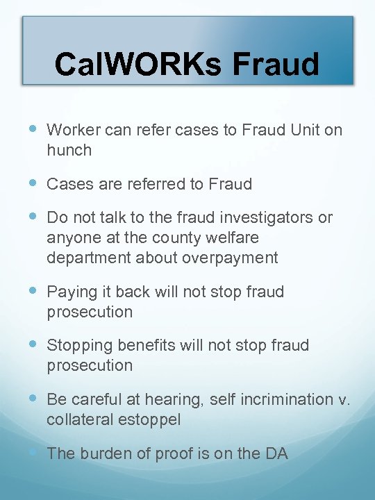 Cal. WORKs Fraud Worker can refer cases to Fraud Unit on hunch Cases are