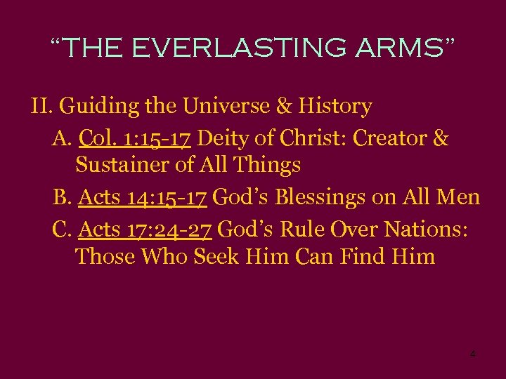 “THE EVERLASTING ARMS” II. Guiding the Universe & History A. Col. 1: 15 -17