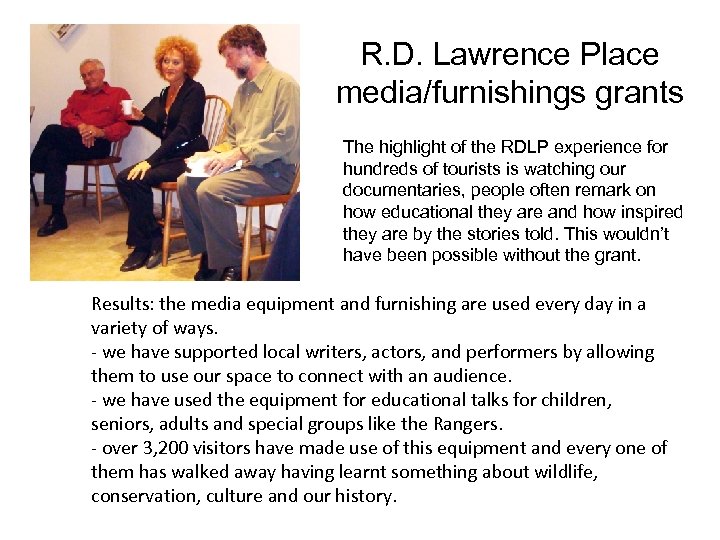 R. D. Lawrence Place media/furnishings grants The highlight of the RDLP experience for hundreds