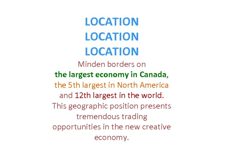 LOCATION Minden borders on the largest economy in Canada, the 5 th largest in