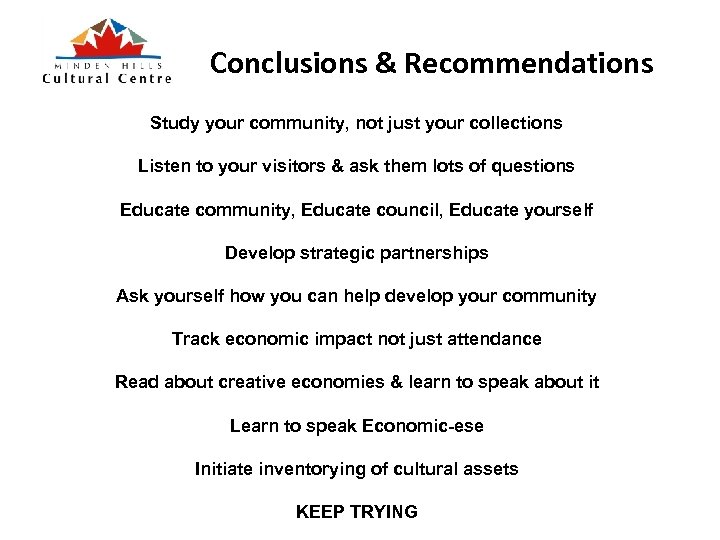 Conclusions & Recommendations Study your community, not just your collections Listen to your visitors