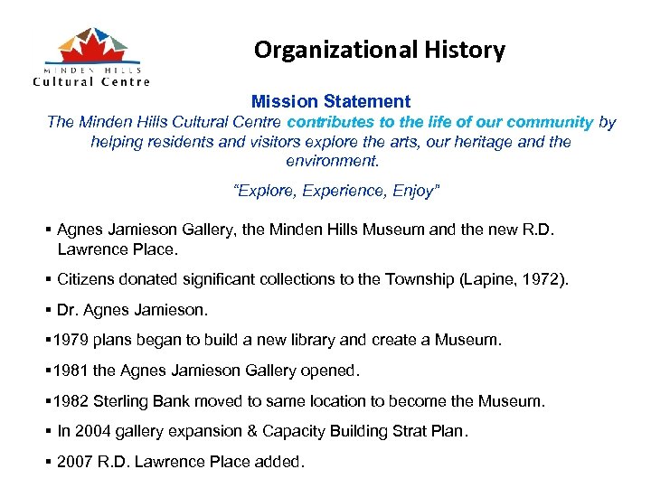 Organizational History Mission Statement The Minden Hills Cultural Centre contributes to the life of