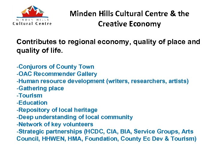 Minden Hills Cultural Centre & the Creative Economy Contributes to regional economy, quality of