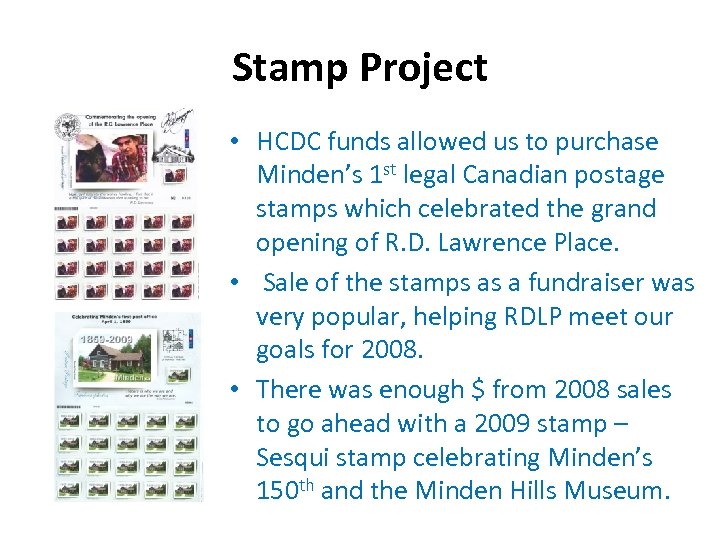 Stamp Project • HCDC funds allowed us to purchase Minden’s 1 st legal Canadian