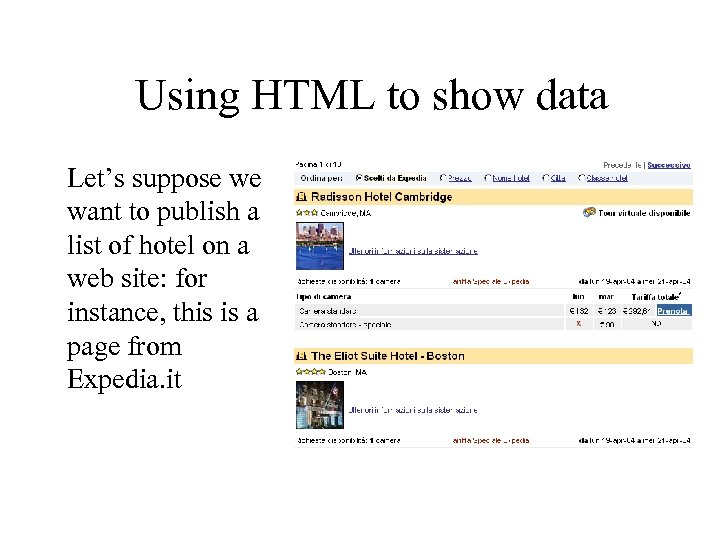 Using HTML to show data Let’s suppose we want to publish a list of