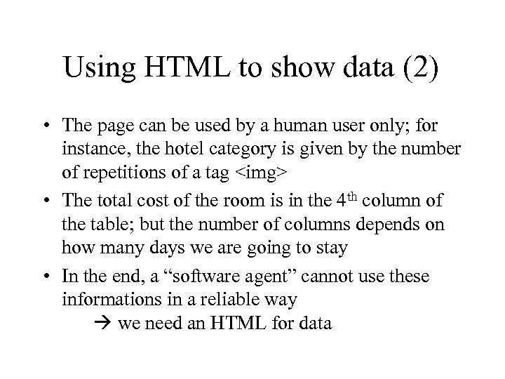 Using HTML to show data (2) • The page can be used by a