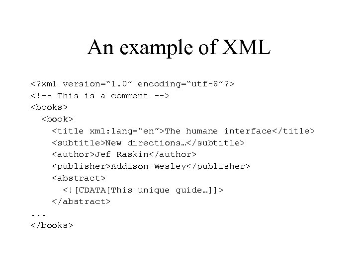 An example of XML <? xml version=“ 1. 0” encoding=“utf-8”? > <!-- This is